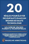 20 Rgles Pour Lever Des Enfants Dans Un Monde Haute Technologie: Livre. Fixed Price $36.14.