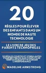 20 Rgles Pour Lever Des Enfants Dans Un Monde Haute Technologie: Livre. Fixed Price $47.76.